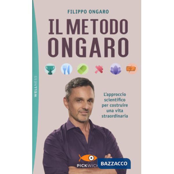 Metodo Ongaro. L'approccio scientifico per costruire una vita straordinaria (Il)