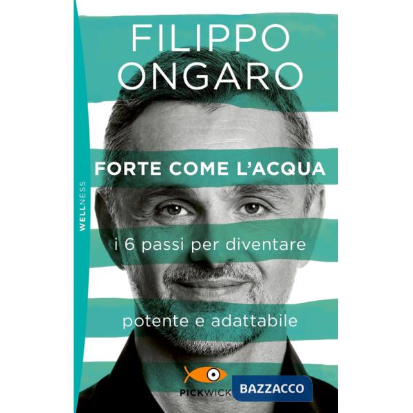 Forte come l'acqua. I 6 passi per diventare potente e adattabile