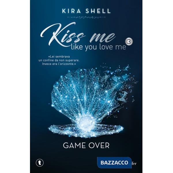 Game Over. Kiss me like you love me. Ediz. italiana. Vol. 3