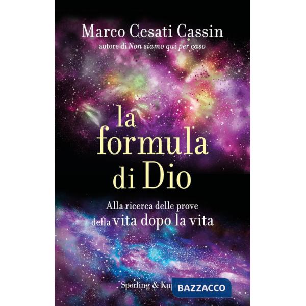 Formula di Dio. Alla ricerca delle prove della vita dopo la vita (La)