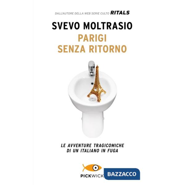 Parigi senza ritorno. Le avventure tragicomiche di un italiano in fuga