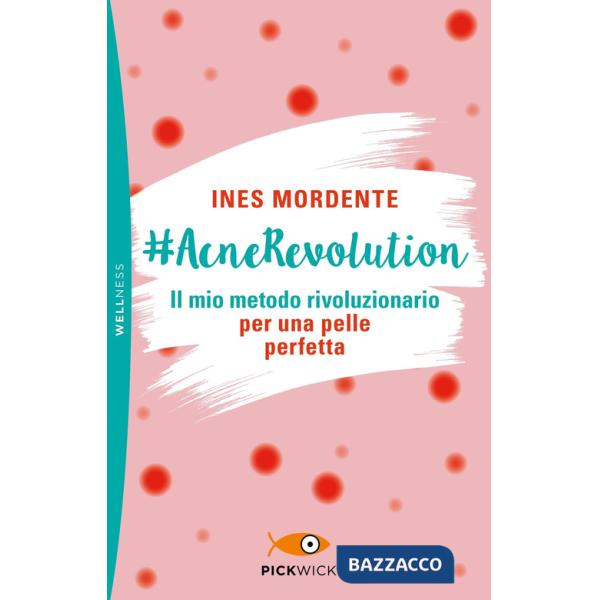 AcneRevolution. Il mio metodo rivoluzionario per una pelle perfetta