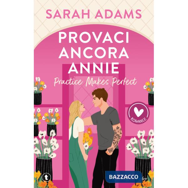 Provaci ancora, Annie. Practice makes perfect
