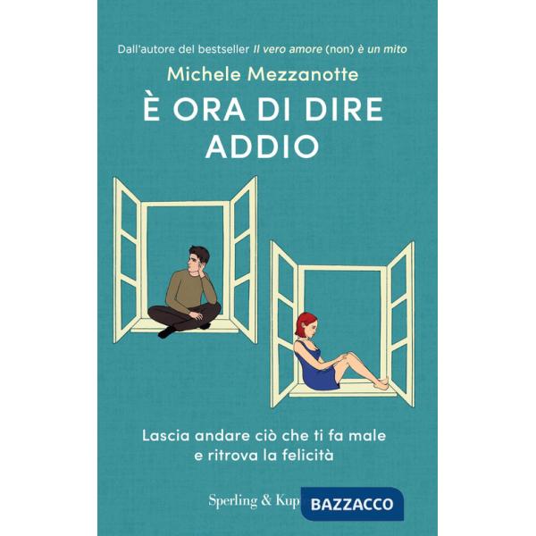 È ora di dire addio. Lascia andare ciò che ti fa male e ritrova la felicità