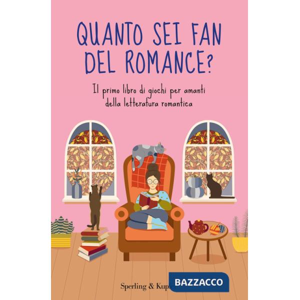 Quanto sei fan del romance? Il primo libro di giochi per amanti della letteratura romantica