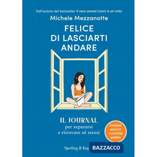 Felice di lasciarti andare. Il journal per separarsi e ritrovare sé stessi