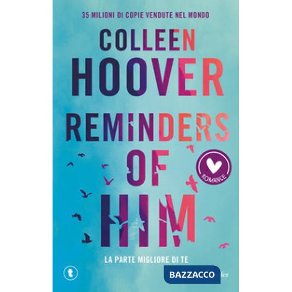 Reminders of him. La parte migliore di te