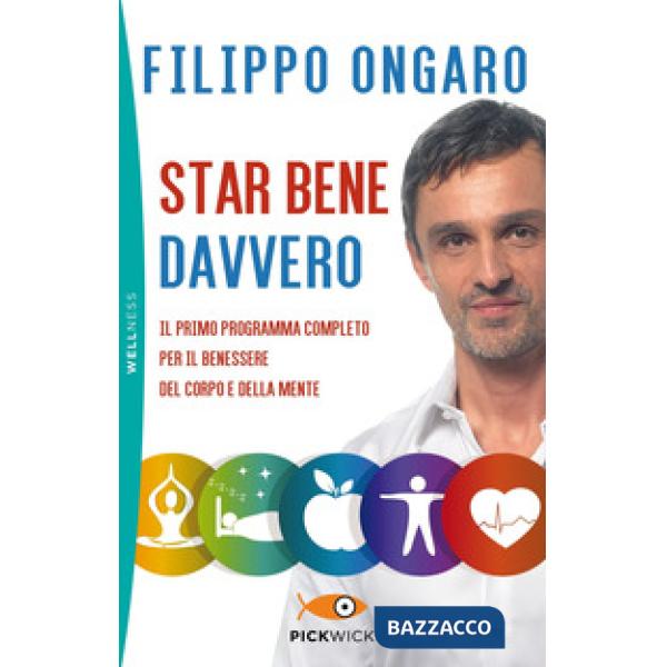 Star bene davvero. Il primo programma completo per il benessere del corpo e della mente