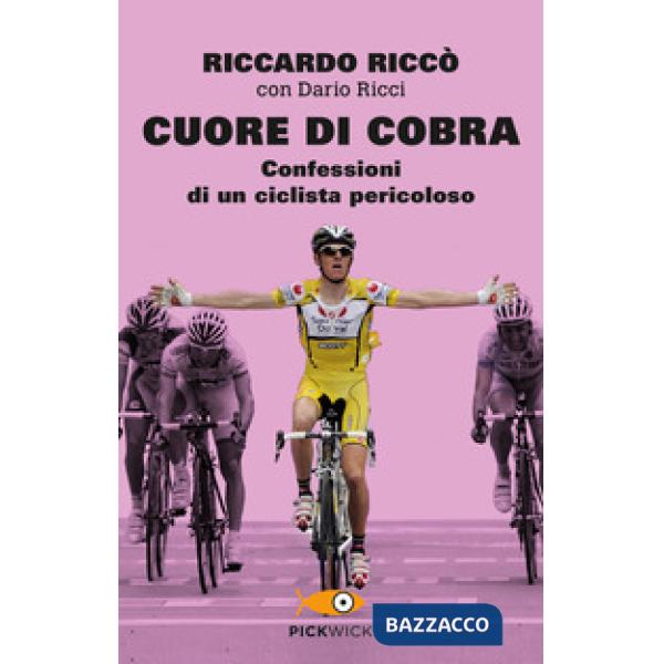 Cuore di cobra. Confessioni di un ciclista pericoloso