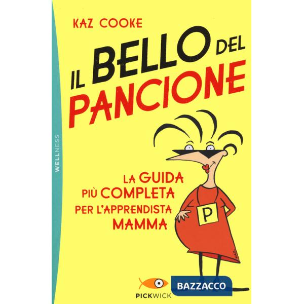 Bello del pancione. La guida più completa per l'apprendista mamma (Il)