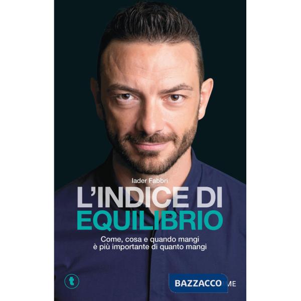 Indice di equilibrio. Come, cosa e quando mangi è più importante di quanto mangi (L')