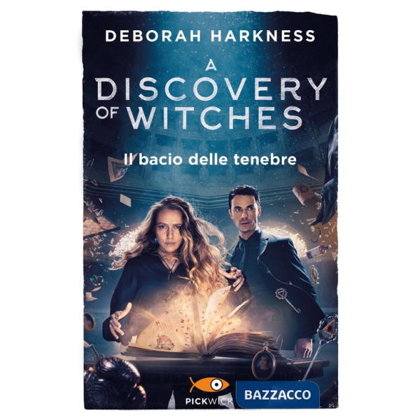 Bacio delle tenebre. A discovery of witches (Il). Vol. 3