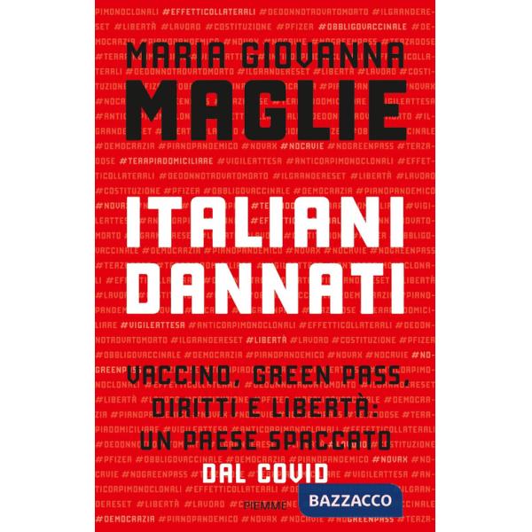 Italiani dannati. Vaccino, green pass, diritti e libertà: un paese spaccato dal Covid