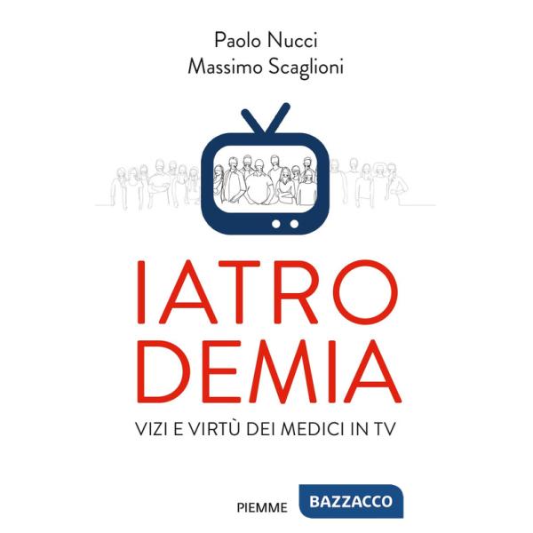 Iatrodemia. Vizi e virtù dei medici in TV