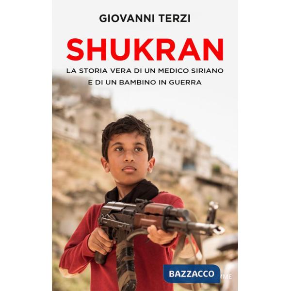 Shukran. La storia vera di un medico siriano e di un bambino in guerra