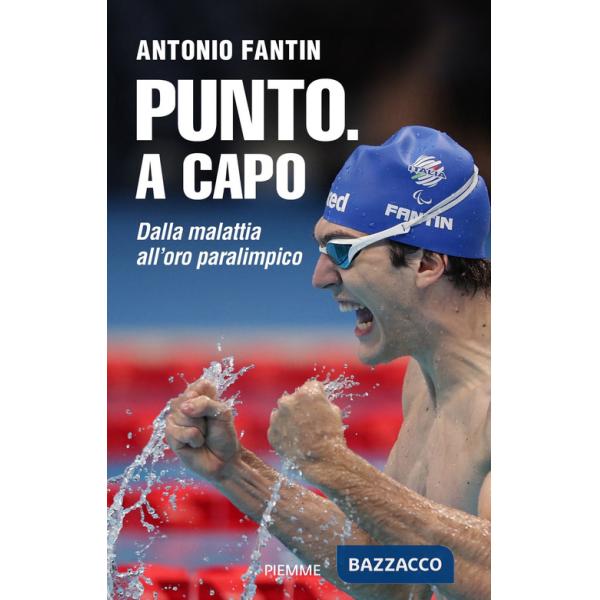 Punto. A capo. Dalla malattia all'oro paralimpico