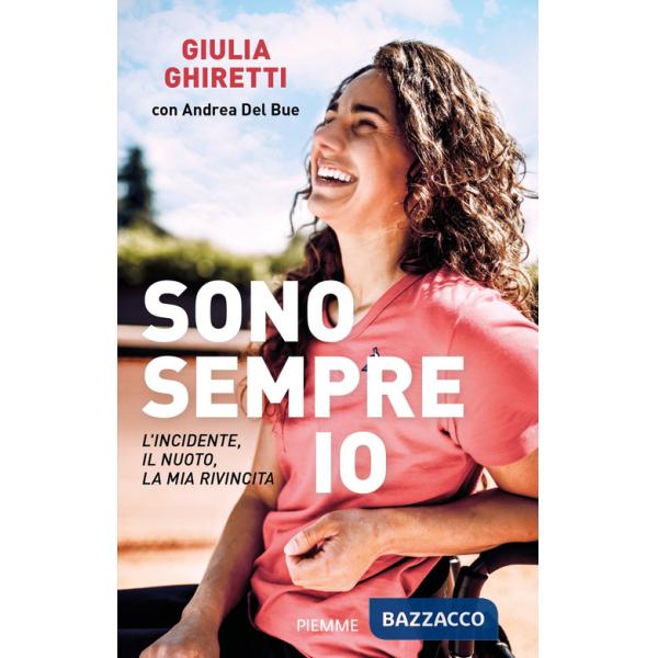 Sono sempre io. L'incidente, il nuoto, la mia rivincita