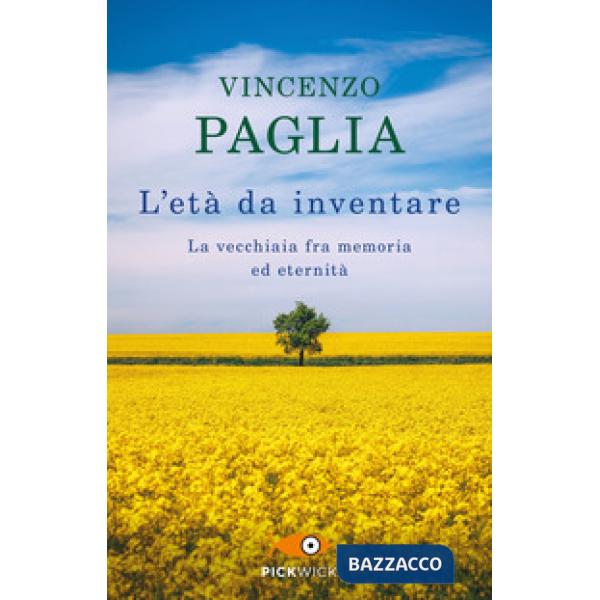 Età da inventare. La vecchiaia fra memoria ed eternità (L')
