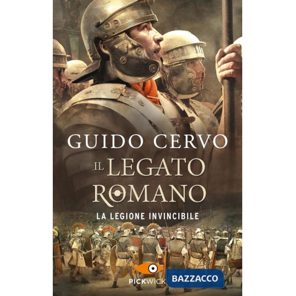 Legione invincibile. Il legato romano (La)