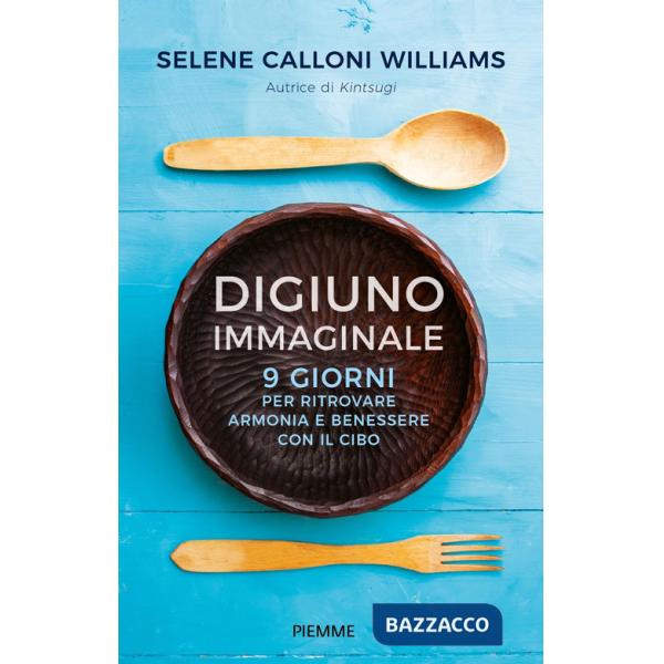 Digiuno immaginale. 9 giorni per ritrovare armonia e benessere con il cibo