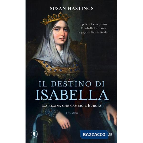Destino di Isabella. La regina che cambiò l'Europa (Il)