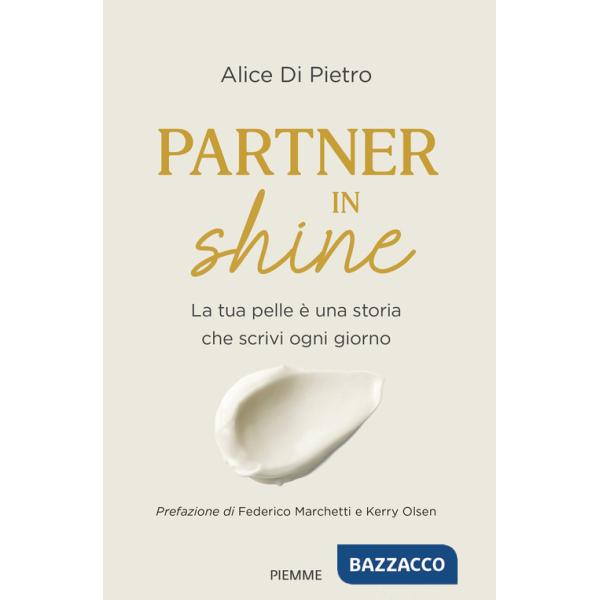 Partner in shine. La tua pelle è una storia che scrivi ogni giorno