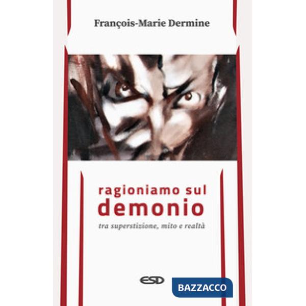 Ragioniamo sul demonio tra superstizione, mito e realtà