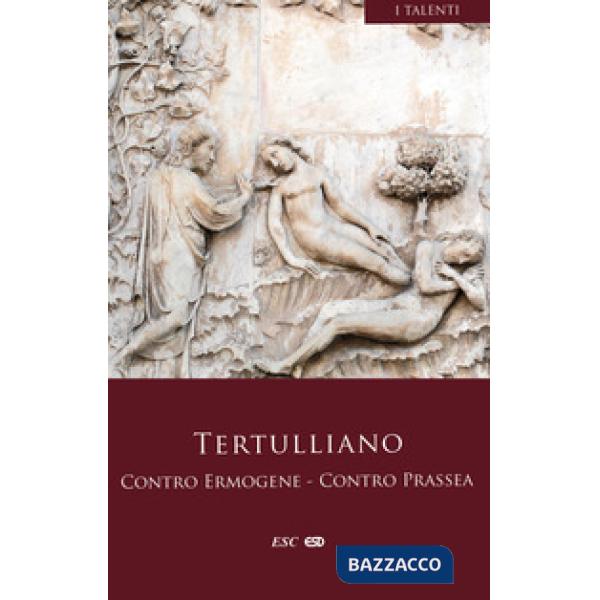 Contro Ermogene. Contro Prassea