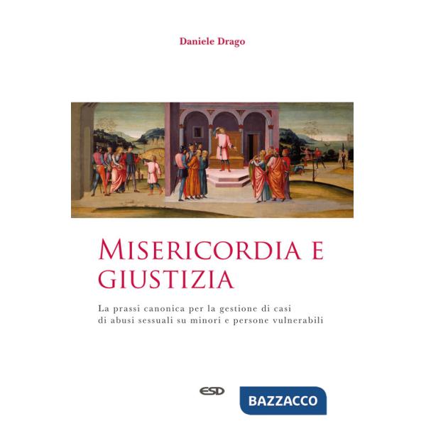 Misericordia e giustizia. La prassi canonica per la gestione di casi di abusi sessuali su minori e persone vulnerabili