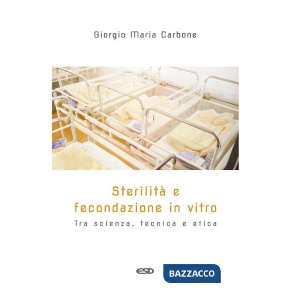 Sterilità e fecondazione in vitro. Tra scienza, tecnica e etica