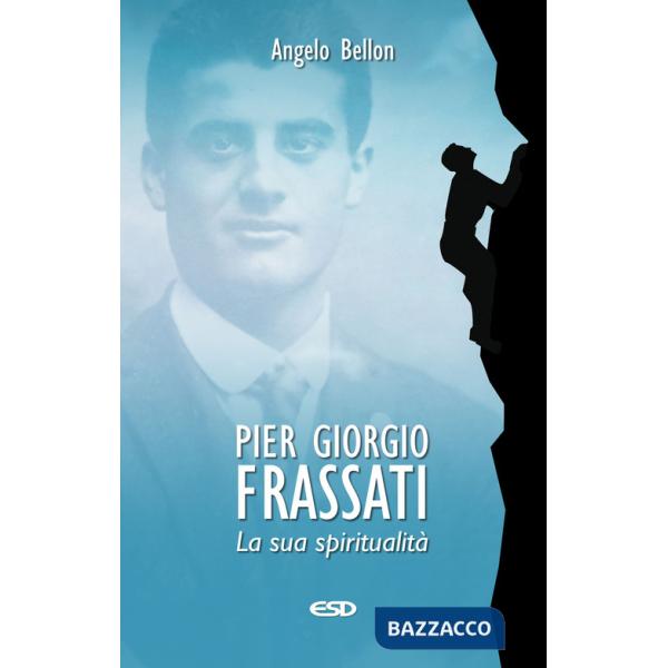 Pier Giorgio Frassati. La sua spiritualità