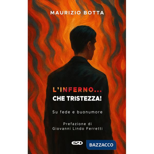 Inferno... che tristezza! Su fede e buonumore (L')