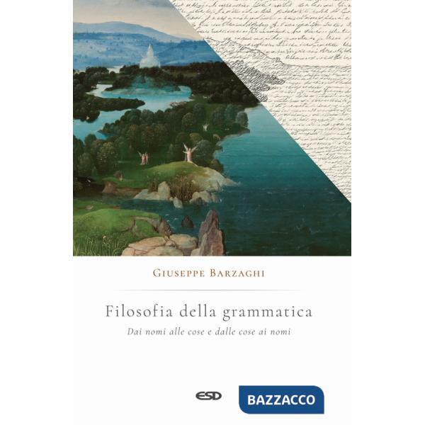 Filosofia della grammatica. Dai nomi alle cose e dalle cose ai nomi