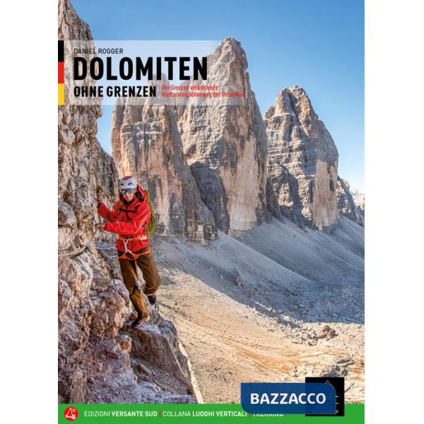 Dolomiti senza confini. L'alta via ferrata dolomitica che annulla i confini. Ediz. tedesca. Con mappa