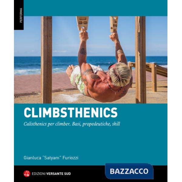 Climbsthenics. Calisthenics per climber. Basi, propedeutiche, skill
