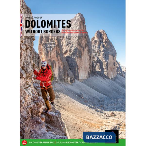 Dolomiti senza confini. L'alta via ferrata dolomitica che annulla i confini. Ediz. inglese. Con mappa