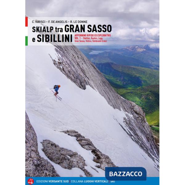 Skialp tra Gran Sasso e Sibillini Appennino ripido ed esplorativo. Vol. 1: Sibillini, Reatini, Laga, Gran Sasso, Velino, Simbrui