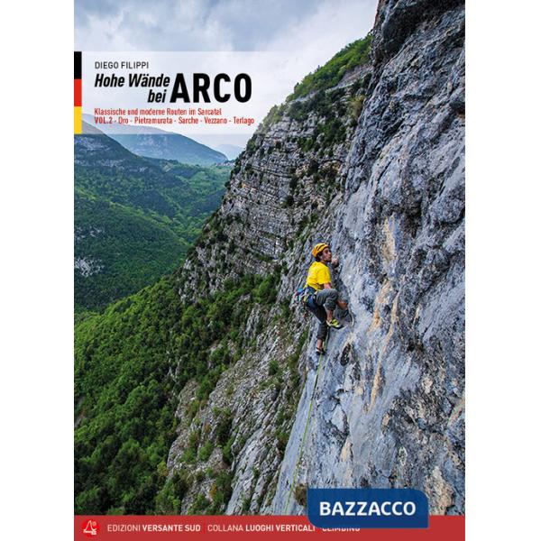 Arco pareti. Vie classiche, moderne e sportive in Valle del Sarca. Ediz. tedesca. Vol. 2: Dro, Pietramurata, Sarche, Vezzano, Te