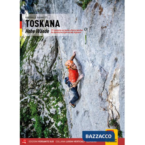 Toscana. Pareti 221 vie classiche e moderne tra le Apuane e l'Argentario. Ediz. tedesca