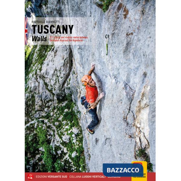 Toscana. Pareti 221 vie classiche e moderne tra le Apuane e l'Argentario. Ediz. inglese