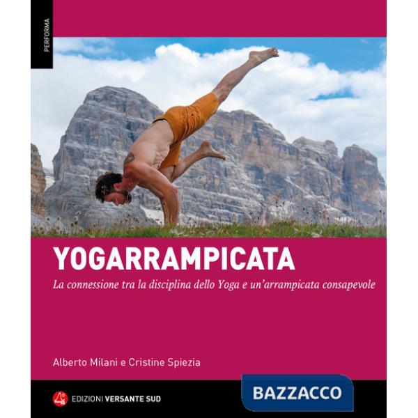 Yogarrampicata. La connessione tra la disciplina dello Yoga e un'arrampicata consapevole