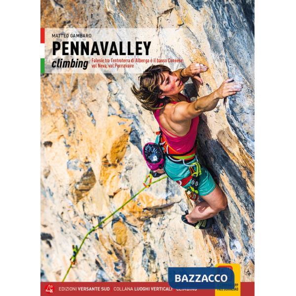 Pennavalley climbing. Falesie tra l'entroterra di Albenga e il basso Cuneese: val Neva, val Pennavaire