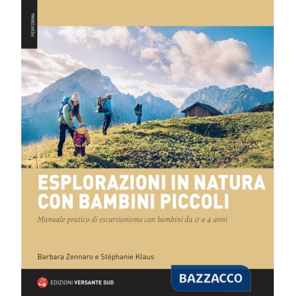 Esplorazioni in natura con bambini piccoli. Manuale pratico di escursionismo con bambini da 0 a 4 anni