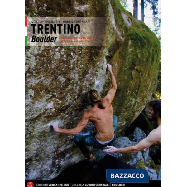 Trentino. Boulder dalla valle del Sarca al cuore delle Dolomiti. Ediz. italiana e inglese