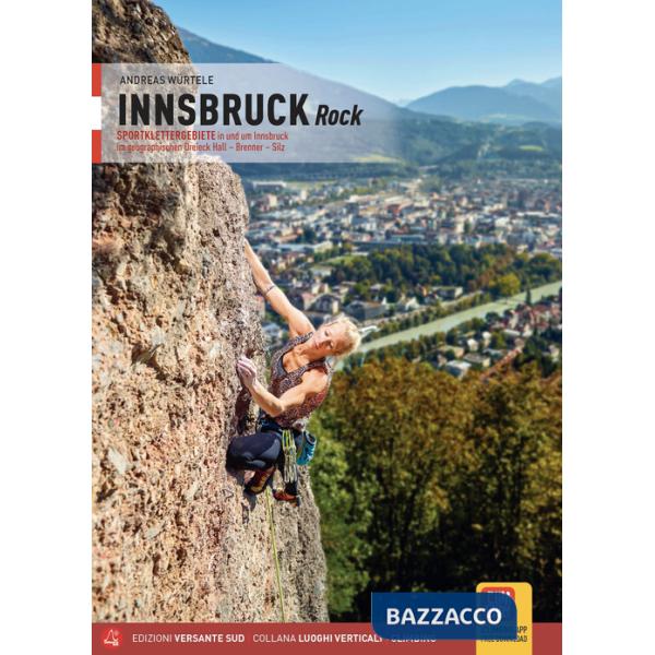 Innsbruck Rock Sportklettergebiete in und um Innsbruck im geographischen Dreieck Hall, Brenner, Silz