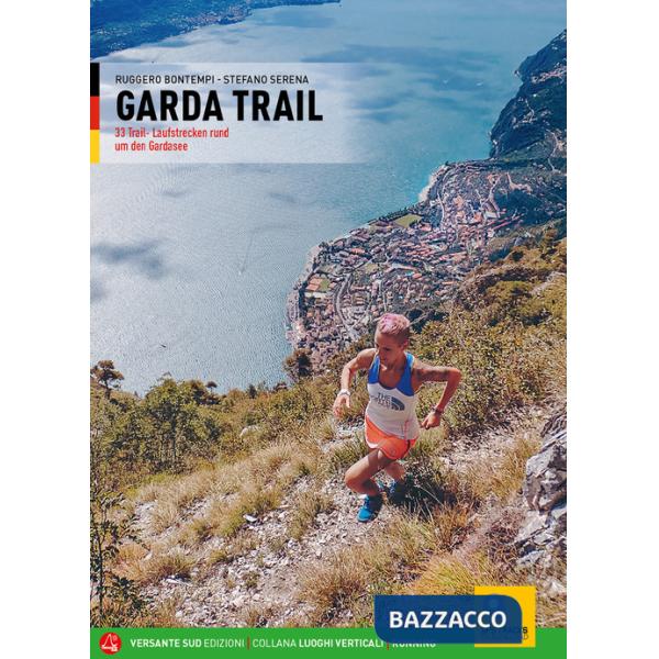 Garda trail. 33 itinerari di corsa in natura attorno al Benaco. Ediz. tedesca
