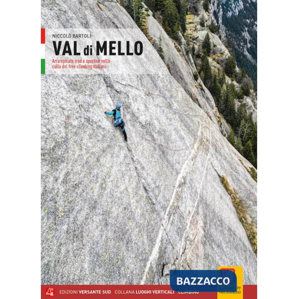 Val di Mello. Arrampicate Trad e sportive nella culla del freeclimbing italiano. Con App