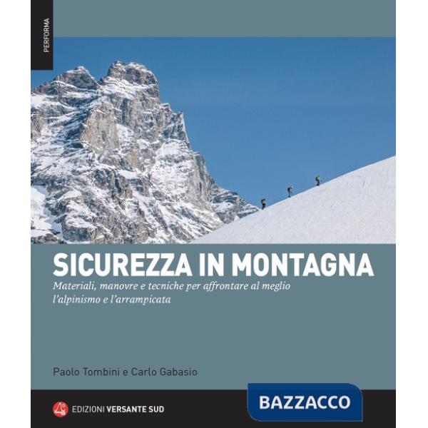 Sicurezza in montagna. Materiali, manovre e tecniche per affrontare al meglio l'alpinismo e l'arrampicata. Con QR Code