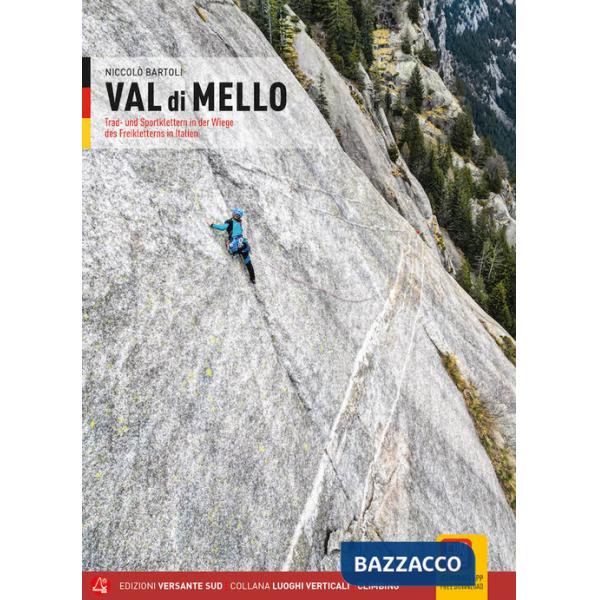 Val di Mello. Arrampicate Trad e sportive nella culla del freeclimbing italiano. Ediz. tedesca. Con App