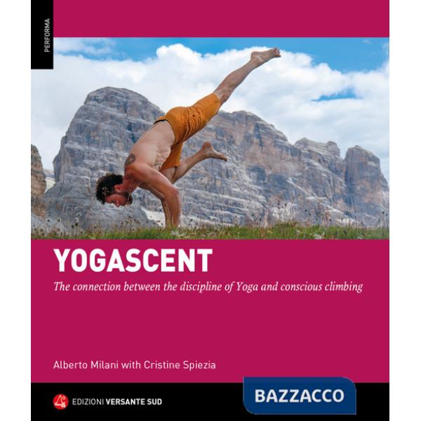Yogarrampicata. La connessione tra la disciplina dello Yoga e un'arrampicata consapevole. Ediz. inglese